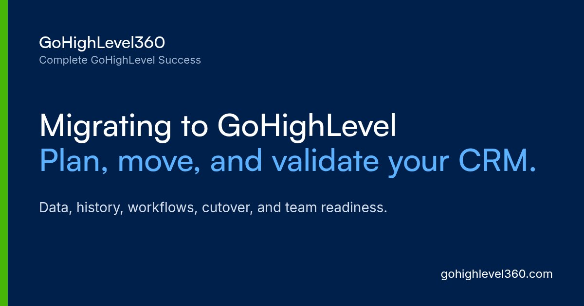 Migrating to GoHighLevel: plan, move, and validate your CRM. GoHighLevel360